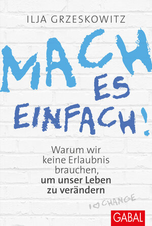 Buchcover Mach es einfach! | Ilja Grzeskowitz | EAN 9783869366890 | ISBN 3-86936-689-3 | ISBN 978-3-86936-689-0