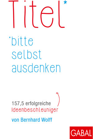Buchcover Titel bitte selbst ausdenken | Bernhard Wolff | EAN 9783869366975 | ISBN 3-86936-697-4 | ISBN 978-3-86936-697-5