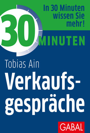 Buchcover 30 Minuten Verkaufsgespräche | Tobias Ain | EAN 9783869367101 | ISBN 3-86936-710-5 | ISBN 978-3-86936-710-1