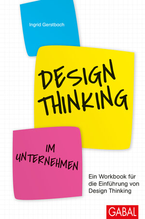 Buchcover Design Thinking im Unternehmen | Ingrid Gerstbach | EAN 9783869367262 | ISBN 3-86936-726-1 | ISBN 978-3-86936-726-2