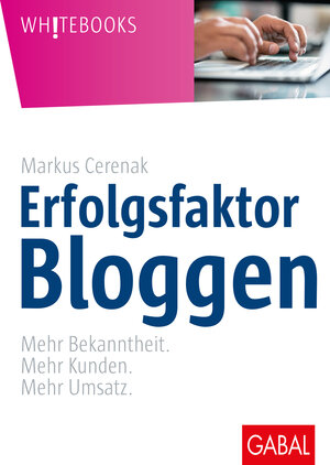 Buchcover Erfolgsfaktor Bloggen | Markus Cerenak | EAN 9783869367293 | ISBN 3-86936-729-6 | ISBN 978-3-86936-729-3