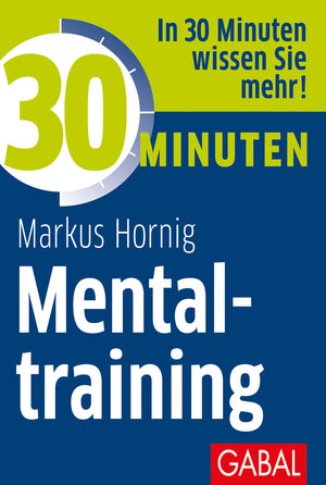 Buchcover 30 Minuten Mentaltraining | Markus Hornig | EAN 9783869368153 | ISBN 3-86936-815-2 | ISBN 978-3-86936-815-3