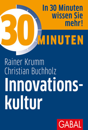 Buchcover 30 Minuten Innovationskultur | Christian Buchholz | EAN 9783869368429 | ISBN 3-86936-842-X | ISBN 978-3-86936-842-9