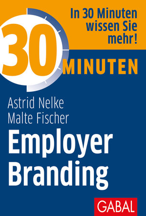 Buchcover 30 Minuten Employer Branding | Astrid Nelke | EAN 9783869368436 | ISBN 3-86936-843-8 | ISBN 978-3-86936-843-6