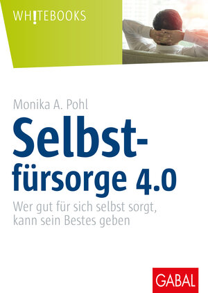 Buchcover Selbstfürsorge 4.0 | Monika A. Pohl | EAN 9783869368764 | ISBN 3-86936-876-4 | ISBN 978-3-86936-876-4