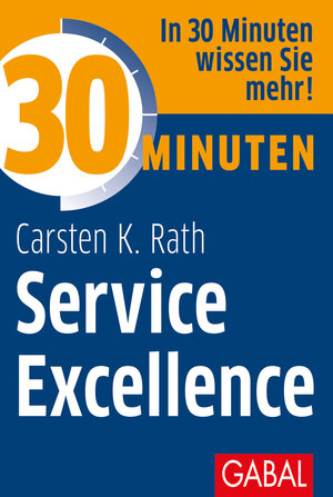 Buchcover 30 Minuten Service Excellence | Carsten K. Rath | EAN 9783869368832 | ISBN 3-86936-883-7 | ISBN 978-3-86936-883-2