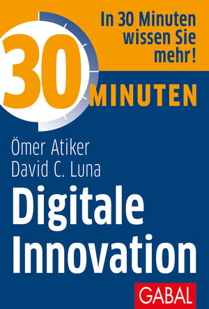 Buchcover 30 Minuten Digitale Innovation | Ömer Atiker | EAN 9783869369440 | ISBN 3-86936-944-2 | ISBN 978-3-86936-944-0