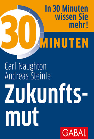 Buchcover 30 Minuten Zukunftsmut | Carl Naughton | EAN 9783869369464 | ISBN 3-86936-946-9 | ISBN 978-3-86936-946-4