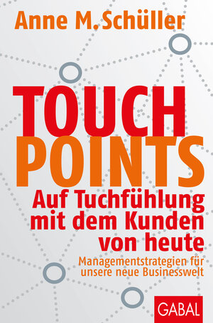 Buchcover Touchpoints | Anne M. Schüller | EAN 9783869369990 | ISBN 3-86936-999-X | ISBN 978-3-86936-999-0