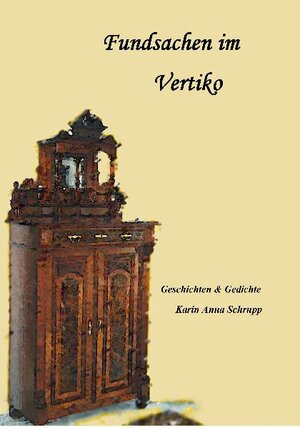 Buchcover Fundsachen im Vertiko | Karin Anna Schrupp | EAN 9783869370019 | ISBN 3-86937-001-7 | ISBN 978-3-86937-001-9