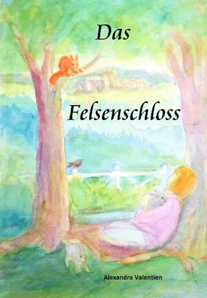 Buchcover Das Felsenschloss | Alexandra Valentien | EAN 9783869370385 | ISBN 3-86937-038-6 | ISBN 978-3-86937-038-5