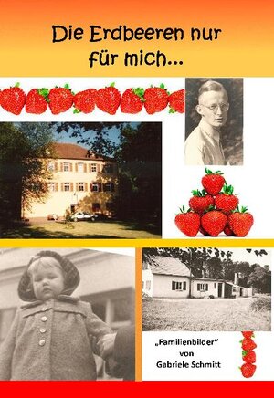 Buchcover Die Erdbeeren nur für mich... | Gabriele Schmitt | EAN 9783869371047 | ISBN 3-86937-104-8 | ISBN 978-3-86937-104-7