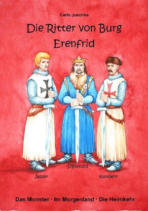 Buchcover Die Ritter von Burg Erenfrid | Carlo Juschka | EAN 9783869371085 | ISBN 3-86937-108-0 | ISBN 978-3-86937-108-5