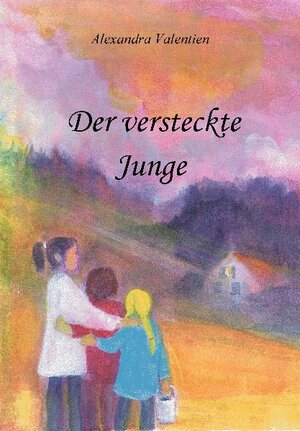 Buchcover Der versteckte Junge | Alexandra Valentien | EAN 9783869371764 | ISBN 3-86937-176-5 | ISBN 978-3-86937-176-4