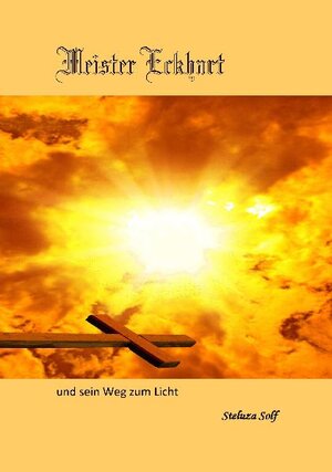 Buchcover Meister Eckhart und sein Weg zum Licht | Steluza Solf | EAN 9783869371825 | ISBN 3-86937-182-X | ISBN 978-3-86937-182-5