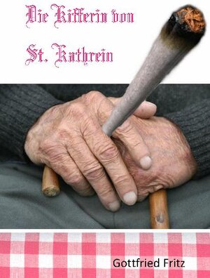 Buchcover Die Kifferin von St. Kathrein | Gottfried Fritz | EAN 9783869371962 | ISBN 3-86937-196-X | ISBN 978-3-86937-196-2