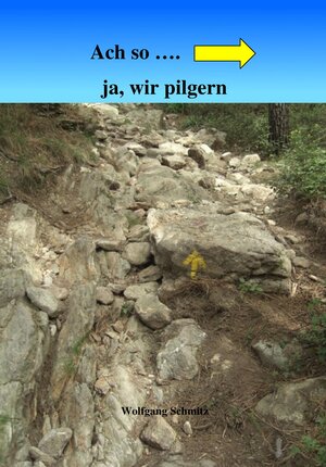 Buchcover Ach so... ja, wir pilgern | Wolfgang Schmitz | EAN 9783869372570 | ISBN 3-86937-257-5 | ISBN 978-3-86937-257-0