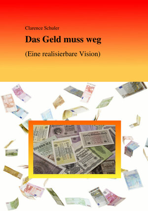 Buchcover Das Geld muss weg | Clarence Schuler | EAN 9783869373546 | ISBN 3-86937-354-7 | ISBN 978-3-86937-354-6
