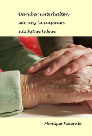 Buchcover Darüber unterhalten wir uns in unserem nächsten Leben | Monique Federale | EAN 9783869374482 | ISBN 3-86937-448-9 | ISBN 978-3-86937-448-2