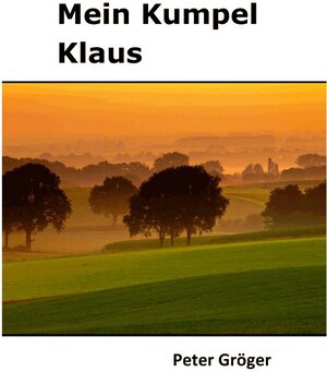 Buchcover Mein Kumpel Klaus | Peter Gröger | EAN 9783869374871 | ISBN 3-86937-487-X | ISBN 978-3-86937-487-1