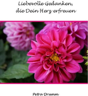 Buchcover Liebevolle Gedanken, die Dein Herz erfreuen | Petra Drumm | EAN 9783869375946 | ISBN 3-86937-594-9 | ISBN 978-3-86937-594-6