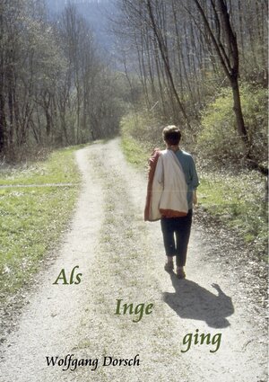 Buchcover Als Inge ging | Wolfgang Dorsch | EAN 9783869377568 | ISBN 3-86937-756-9 | ISBN 978-3-86937-756-8