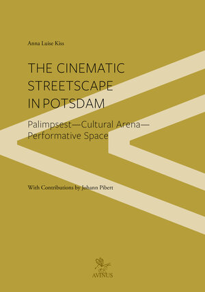 Buchcover The Cinematic Streetscape in Potsdam | Anna Luise Kiss | EAN 9783869381718 | ISBN 3-86938-171-X | ISBN 978-3-86938-171-8