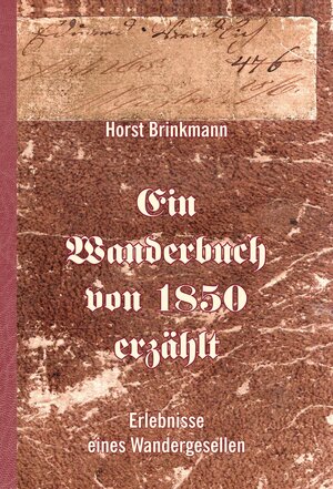 Buchcover Ein Wanderbuch von 1850 erzählt | Horst Brinkmann | EAN 9783869440989 | ISBN 3-86944-098-8 | ISBN 978-3-86944-098-9