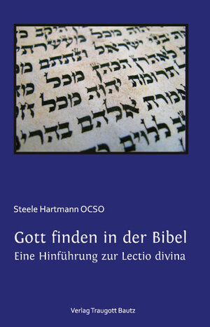 Buchcover Gott finden in der Bibel. | Steele Hartmann | EAN 9783869452302 | ISBN 3-86945-230-7 | ISBN 978-3-86945-230-2