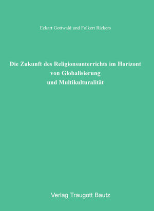 Buchcover Die Zukunft des Religionsunterrichts im Horizont von Globalisierung und Multikulturalität | Eckart Gottwald | EAN 9783869452647 | ISBN 3-86945-264-1 | ISBN 978-3-86945-264-7