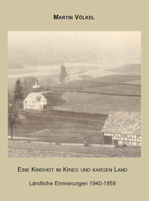 Buchcover Eine Kindheit im Krieg und kargen Land | Martin Völkel | EAN 9783869454733 | ISBN 3-86945-473-3 | ISBN 978-3-86945-473-3
