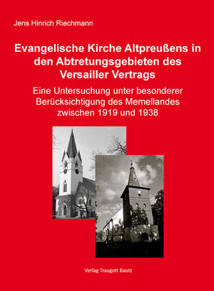 Buchcover Die Evangelische Kirche Altpreußens in den Abtretungsgebieten des Versailler Vertrags | Jens Hinrich Riechmann | EAN 9783869454863 | ISBN 3-86945-486-5 | ISBN 978-3-86945-486-3