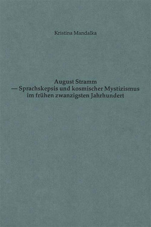 Buchcover August Stramm - Sprachskepsis und kosmischer Mystizismus im frühen 20. Jahrhundert | Kristina Mandalka | EAN 9783869456010 | ISBN 3-86945-601-9 | ISBN 978-3-86945-601-0