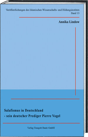 Buchcover Salafismus in Deutschland-sein deutscher Prediger Pierre Vogel | Annika Lindow | EAN 9783869457055 | ISBN 3-86945-705-8 | ISBN 978-3-86945-705-5