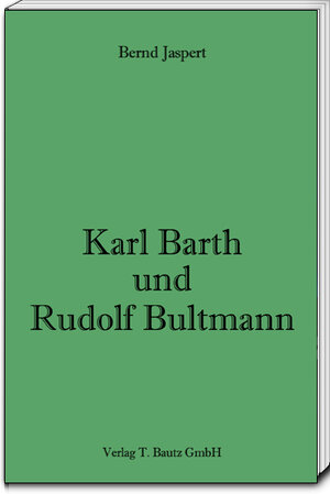 Buchcover Karl Barth und Rudolf Bultmann | Bernd Jaspert | EAN 9783869457178 | ISBN 3-86945-717-1 | ISBN 978-3-86945-717-8