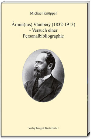 Buchcover Ármin(ius) Vámbéry (1832-1913) - Versuch einer Personalbibliographie | Michael Knüppel | EAN 9783869458441 | ISBN 3-86945-844-5 | ISBN 978-3-86945-844-1