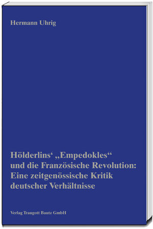 Buchcover Hölderlins' „Empedokles“ und die Französische Revolution: Eine zeitgenössische Kritik deutscher Verhältnisse | Hermann Uhrig | EAN 9783869458625 | ISBN 3-86945-862-3 | ISBN 978-3-86945-862-5