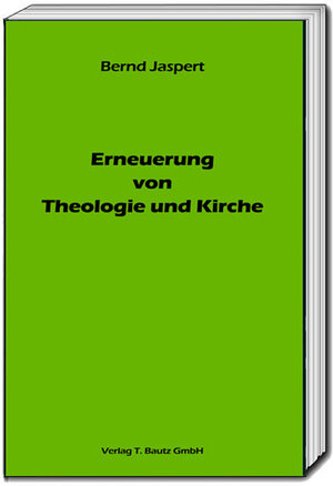 Buchcover Erneuerung von Theologie und Kirche | Bernd Jaspert | EAN 9783869459240 | ISBN 3-86945-924-7 | ISBN 978-3-86945-924-0