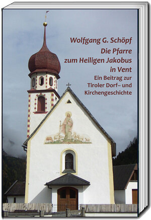 Buchcover Die Pfarre zum Heiligen Jakobus in Vent | Wolfgang G. Schöpf | EAN 9783869459257 | ISBN 3-86945-925-5 | ISBN 978-3-86945-925-7