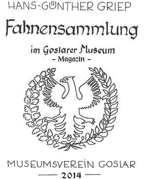 Buchcover Fahnensammlung im Goslarer Museum | Hans-Günther Griep | EAN 9783869483498 | ISBN 3-86948-349-0 | ISBN 978-3-86948-349-8