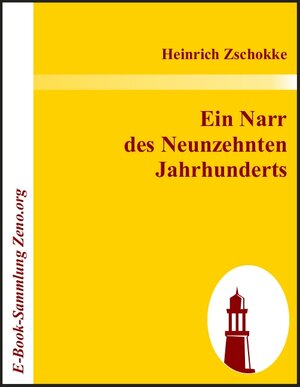 Buchcover Ein Narr des Neunzehnten Jahrhunderts | Heinrich Zschokke | EAN 9783869514673 | ISBN 3-86951-467-1 | ISBN 978-3-86951-467-3