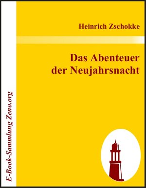 Buchcover Das Abenteuer der Neujahrsnacht | Heinrich Zschokke | EAN 9783869514697 | ISBN 3-86951-469-8 | ISBN 978-3-86951-469-7