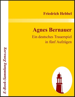 Buchcover Agnes Bernauer | Friedrich Hebbel | EAN 9783869515199 | ISBN 3-86951-519-8 | ISBN 978-3-86951-519-9