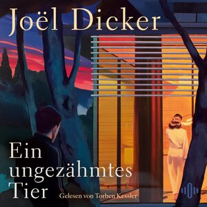 Buchcover Ein ungezähmtes Tier | Joël Dicker | EAN 9783869526171 | ISBN 3-86952-617-3 | ISBN 978-3-86952-617-1