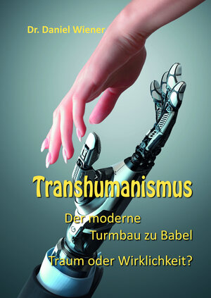 Buchcover Transhumanismus | Dr. Daniel Wiener | EAN 9783869544632 | ISBN 3-86954-463-5 | ISBN 978-3-86954-463-2