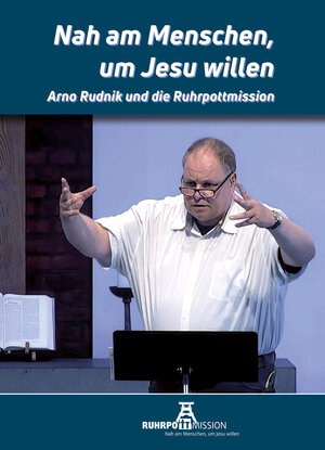 Buchcover Nah am Menschen, um Jesu willen... | Arno Rudnik | EAN 9783869545721 | ISBN 3-86954-572-0 | ISBN 978-3-86954-572-1