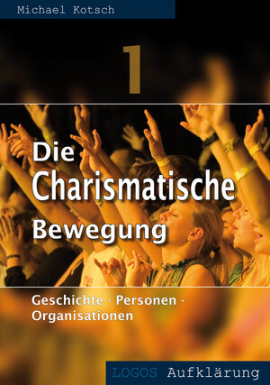 Buchcover Die Charismatische Bewegung 1 | Michael Kotsch | EAN 9783869549583 | ISBN 3-86954-958-0 | ISBN 978-3-86954-958-3