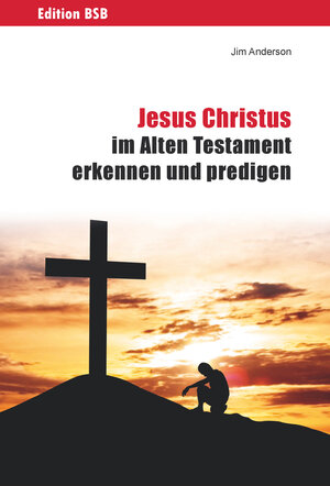 Buchcover Jesus Christus im Alten Testament erkennen und predigen | Jim Anderson | EAN 9783869549743 | ISBN 3-86954-974-2 | ISBN 978-3-86954-974-3