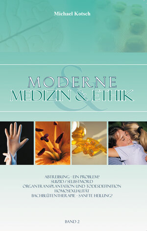 Buchcover Moderne Medizin & Ethik - Band 2 | Michael Kotsch | EAN 9783869549910 | ISBN 3-86954-991-2 | ISBN 978-3-86954-991-0