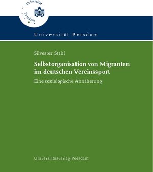 Buchcover Selbstorganisation von Migranten im deutschen Vereinssport | Silvester Stahl | EAN 9783869561516 | ISBN 3-86956-151-3 | ISBN 978-3-86956-151-6